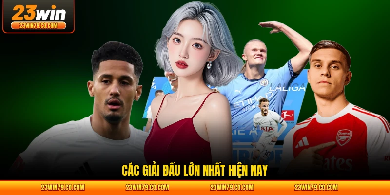 Các giải đấu lớn nhất hiện nay
