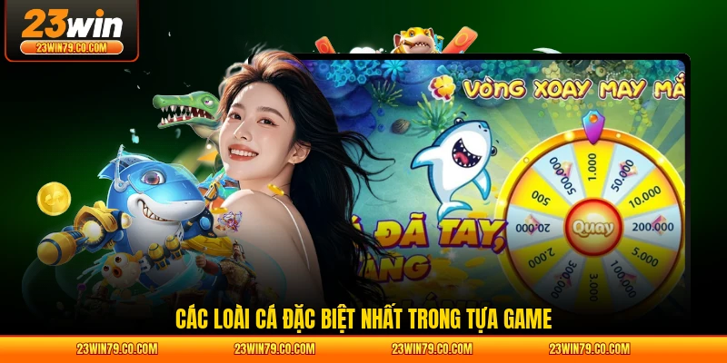 Các loài cá đặc biệt nhất trong tựa game