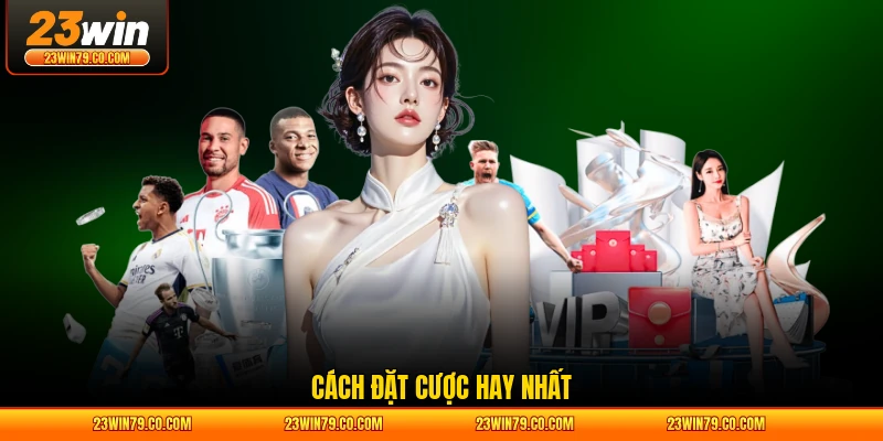 Cách đặt cược hay nhất