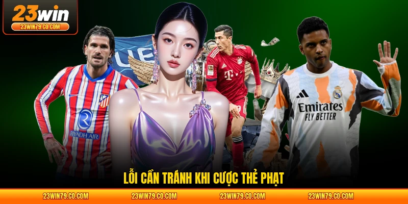 Lỗi cần tránh khi cược thẻ phạt
