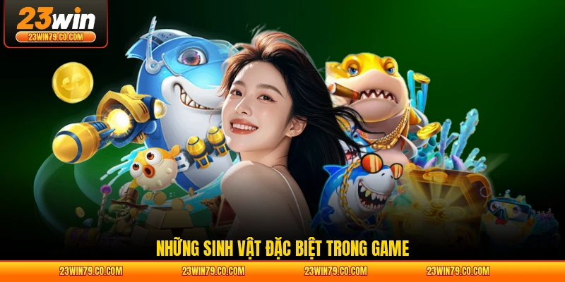 Những sinh vật đặc biệt trong game
