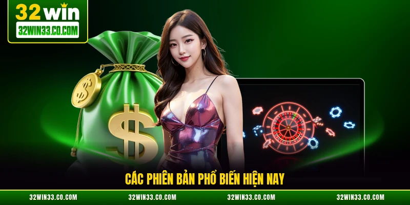 Các phiên bản phổ biến hiện nay